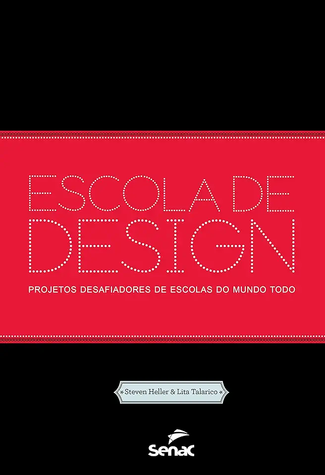 Capa do Livro Escola de Design Projetos Desafiadores de Escolas do Mundo Todo - Steven Heller