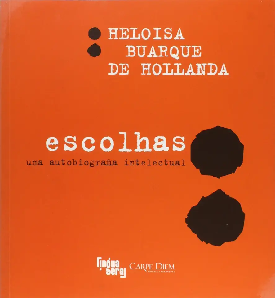 Capa do Livro Escolhas: uma Autobiografia Intelectual - Heloisa Buarque de Hollanda