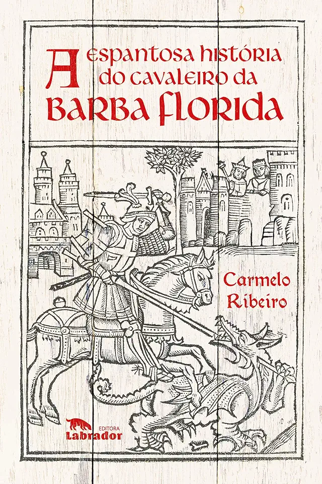 Capa do Livro Espantosa História Do Cavaleiro Da Barba Florida, A - Ribeiro, Carmelo