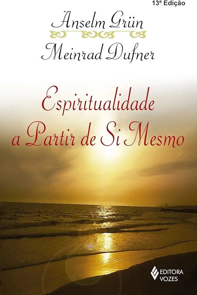 Capa do Livro Espiritualidade a Partir de Si Mesmo - Anselm Grün e Meinrad Dufner