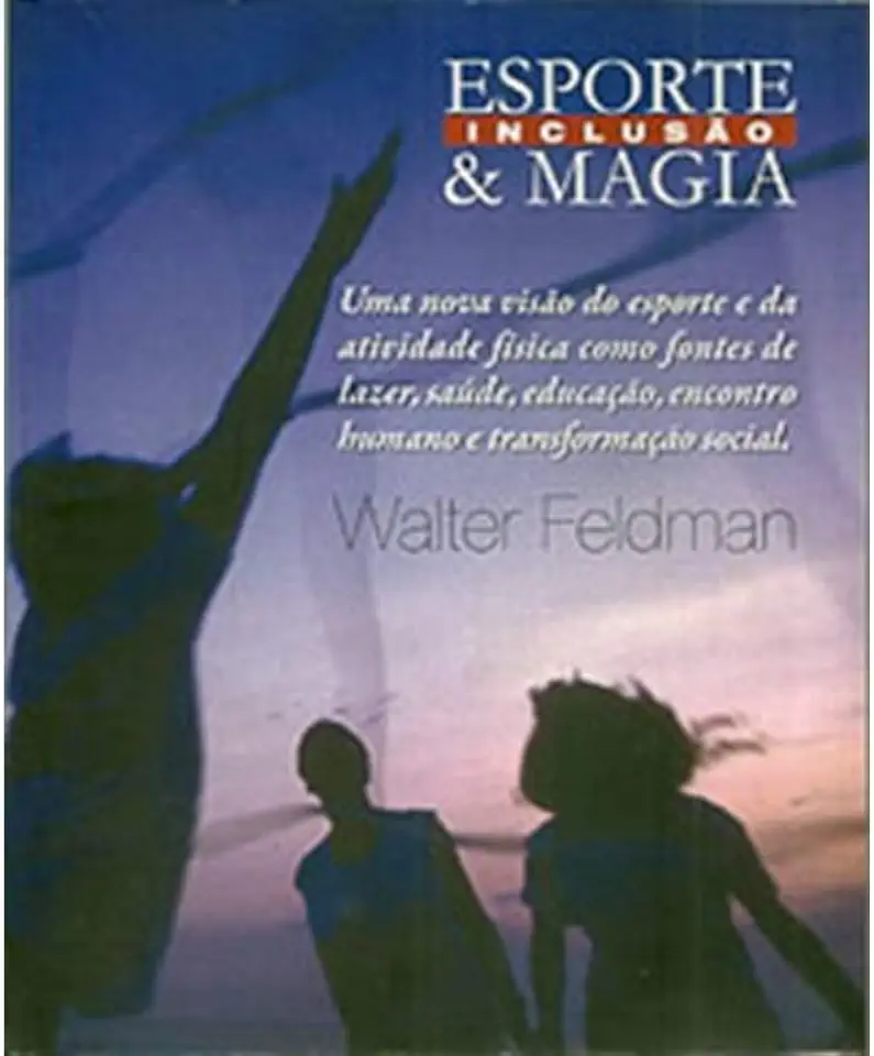 Capa do Livro Esporte Inclusão e Magia - Walter Feldman