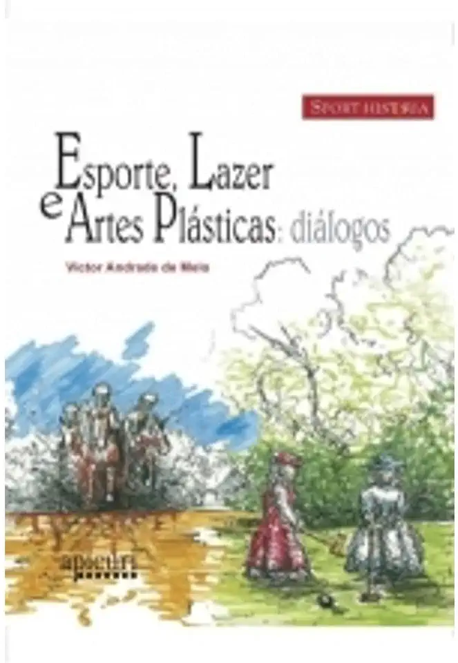 Capa do Livro Esporte, lazer e artes plásticas: diálogos - Victor Andrade de Melo