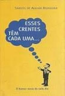 Capa do Livro Esses Crentes Têm Cada Uma - Samuel de Aguiar Munguba