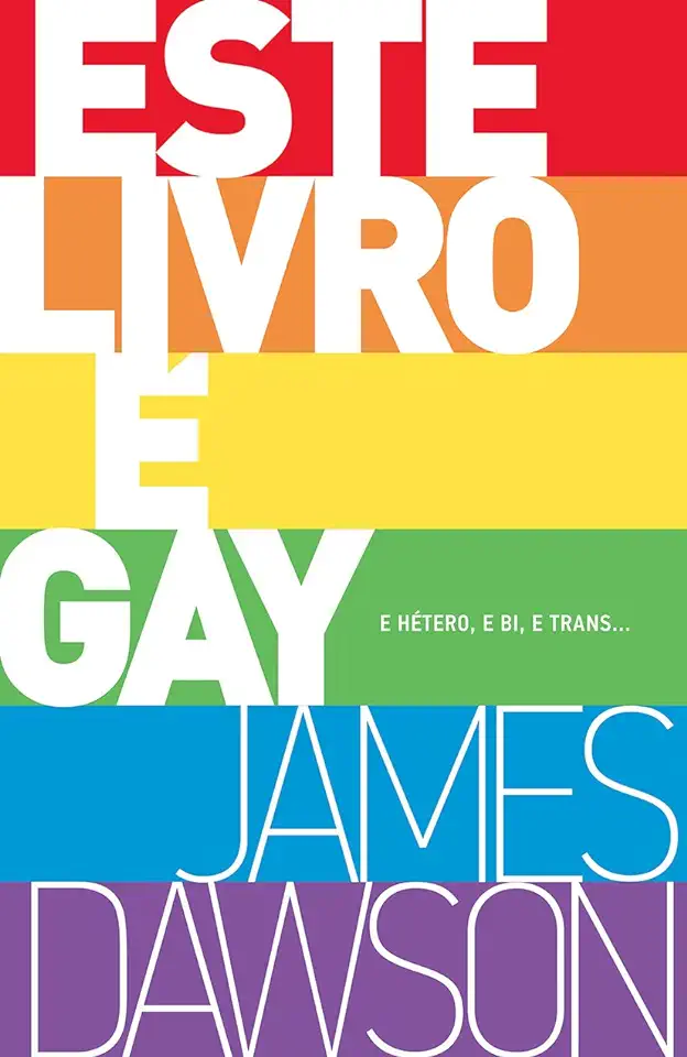 Capa do Livro Este Livro É Gay. e Hétero, e Bi, e Trans... - James Dawson