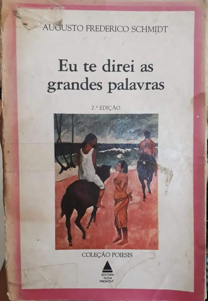 Capa do Livro Eu Te Direi as Grandes Palavras - Augusto Frederico Schmidt