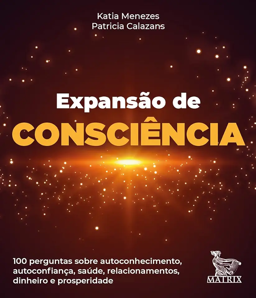 Capa do Livro Expansão Da Consciência: 100 Perguntas Sobre Autoconhecimento, Autoconfiança, Saúde, Relacionamentos - Katia Menezes