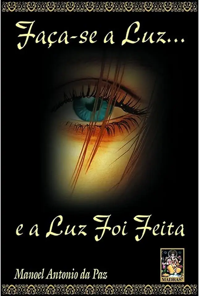 Capa do Livro Faça-se a Luz... e a Luz foi Feita - Manoel Antonio da Paz