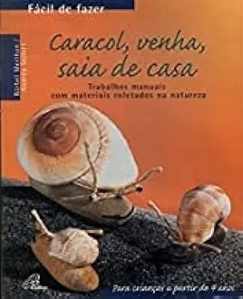 Capa do Livro Fácil de Fazer Caracol, Venha, Saia de Casa - Barbel Merthan