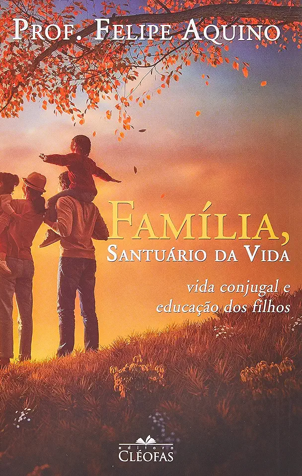 Capa do Livro Família, Santuário da Vida - Prof. Felipe Aquino