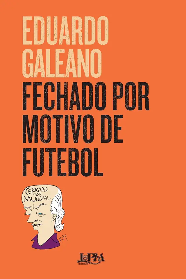 Capa do Livro Fechado por motivo de futebol - Galeano, Eduardo