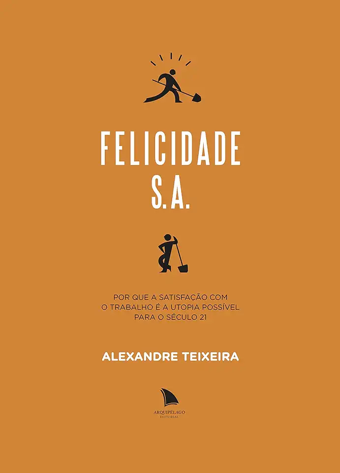 Capa do Livro Felicidade S. A. - Alexandre Teixeira