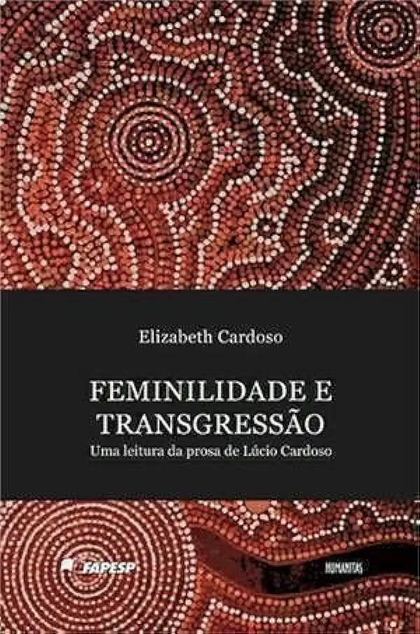 Capa do Livro Feminilidade e Transgressão: uma Leitura da Prosa de Lúcio Cardoso - Elizabeth Cardoso