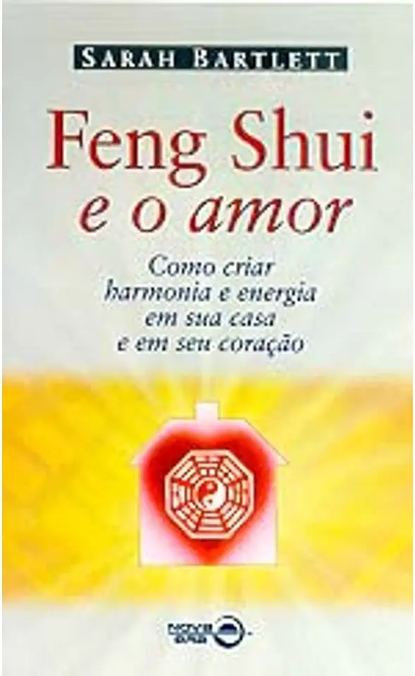 Capa do Livro Feng Shui e o Amor - Sarah Bartlett