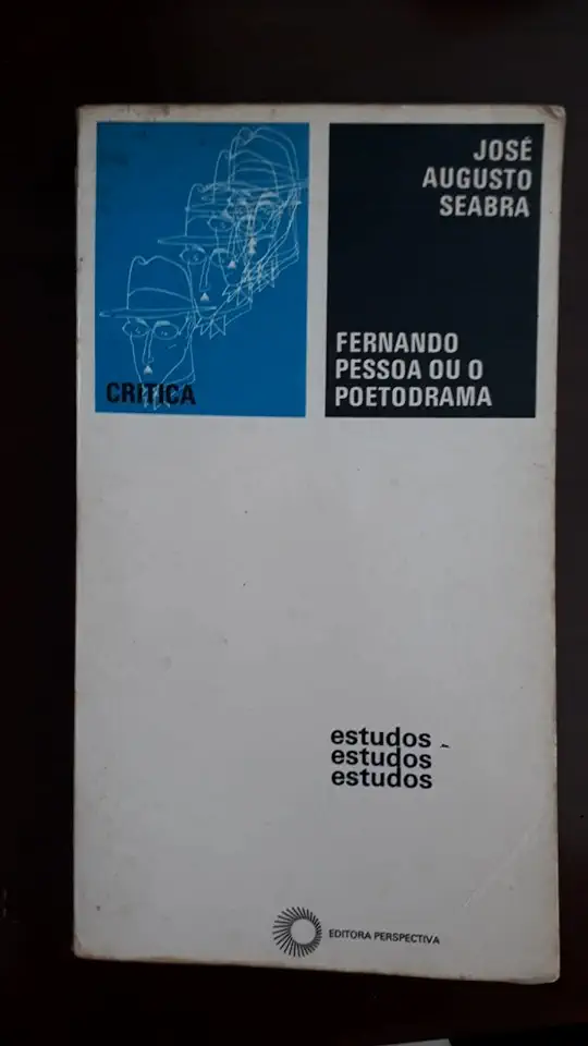 Capa do Livro Fernando Pessoa Ou o Poetodrama - José Augusto Seabra