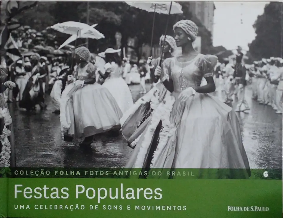 Capa do Livro Festas Populares uma Celebraçao de Sons e Movimentos - Coleçao Folha Fotos Antigas do Brasil 6