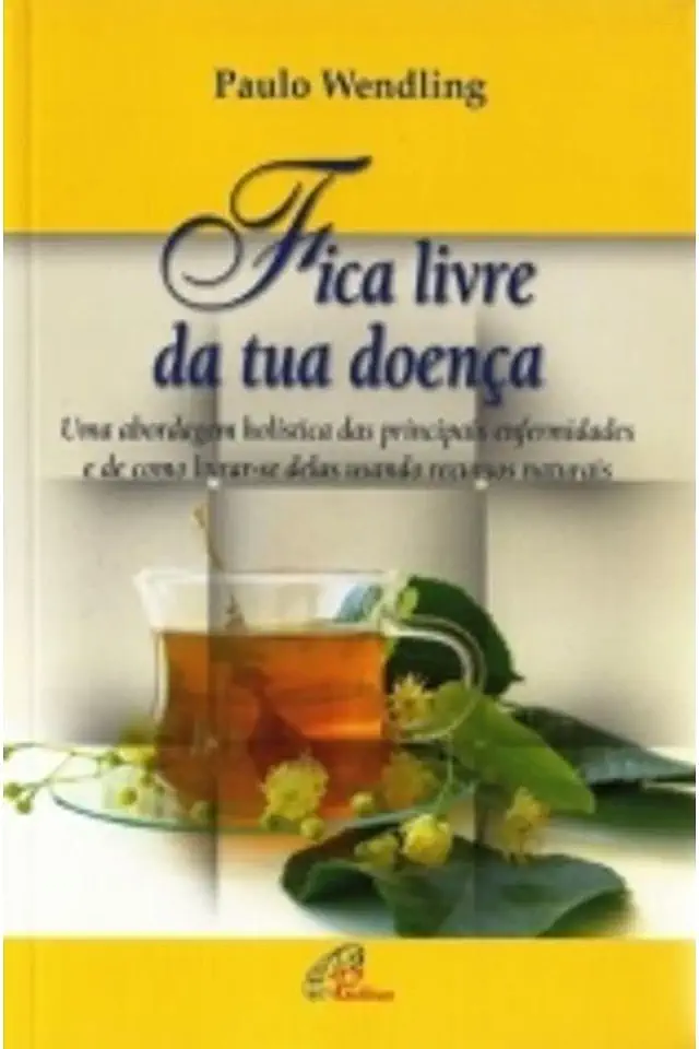 Capa do Livro Fica Livre da Tua Doença - Paulo Wendling