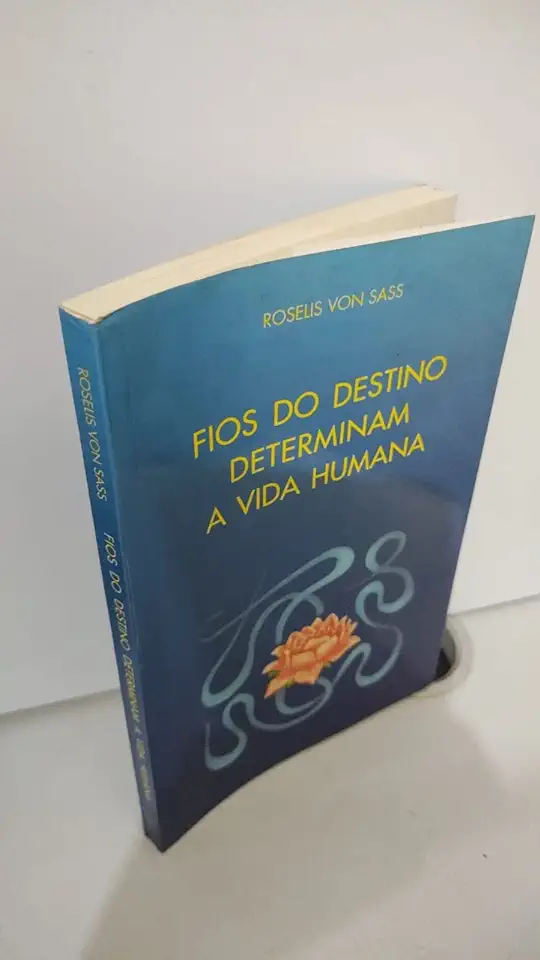 Capa do Livro Fios do Destino Determinam a Vida Humana - Roselis Von Sass