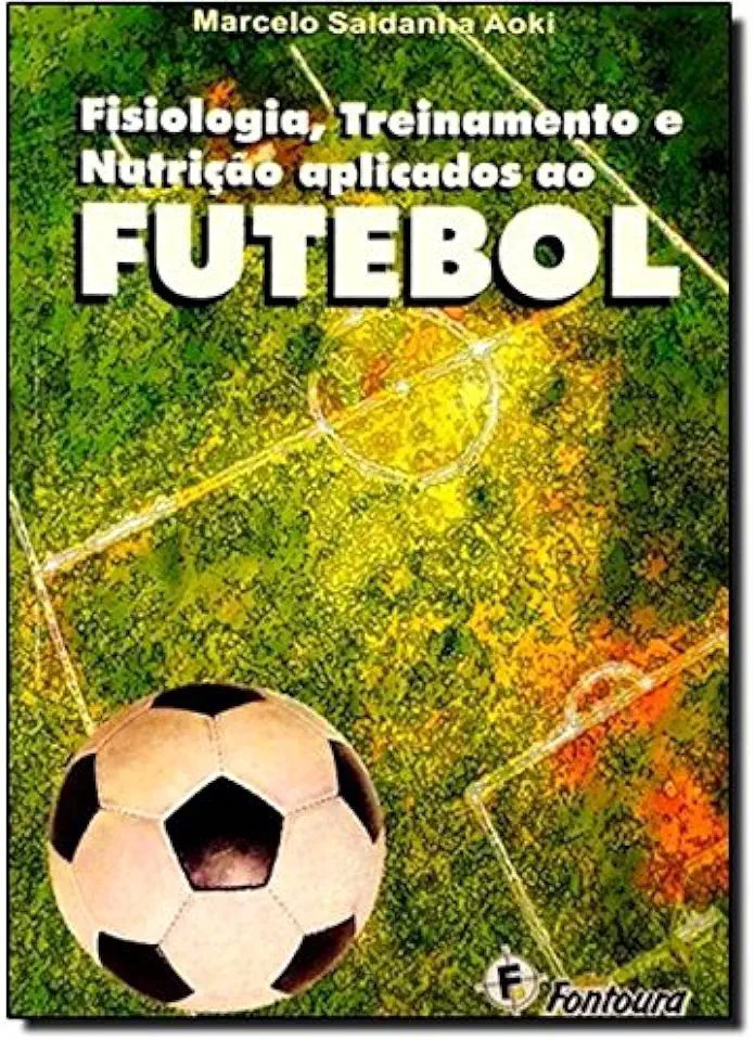 Capa do Livro Fisiologia, Treinamento e Nutrição Aplicados ao Futebol - Marcelo Saldanha Aoki