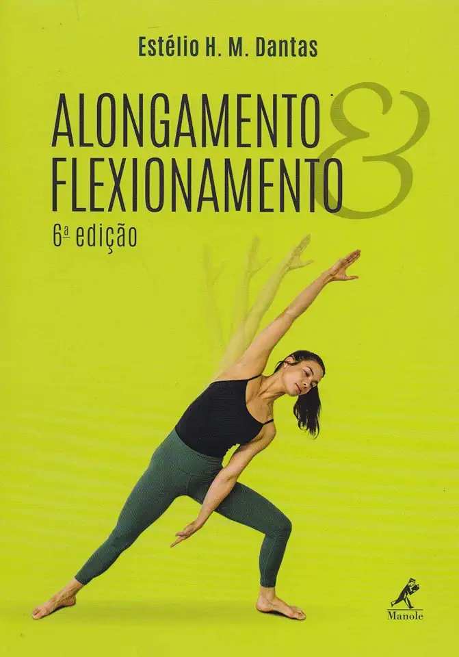 Capa do Livro Flexibilidade Alongamento e Flexionamento - Estélio H. M. Dantas