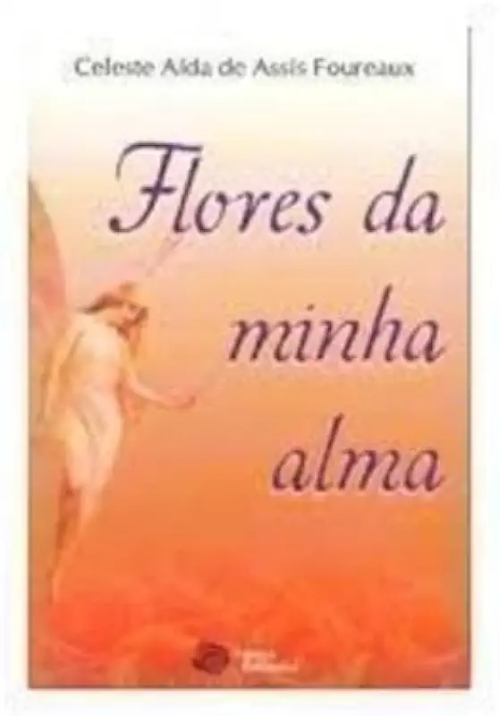 Capa do Livro Flores da Minha Alma - Celeste Aída de Assis Foureaux