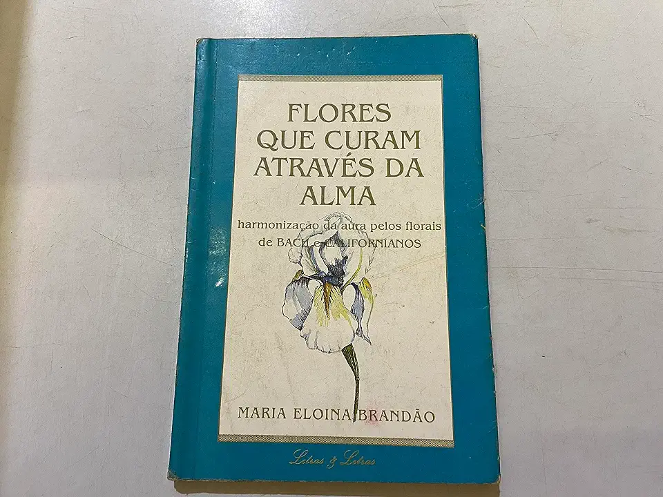 Capa do Livro Flores Que Curam Através da Alma - Maria Eloina Brandão