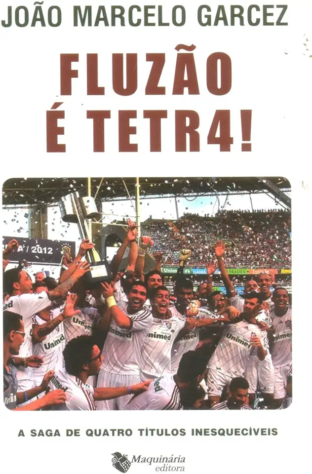 Capa do Livro Fluzão e Tetra: a Saga de Quatro Titulos Inesquecíveis - João Marcelo Garcez