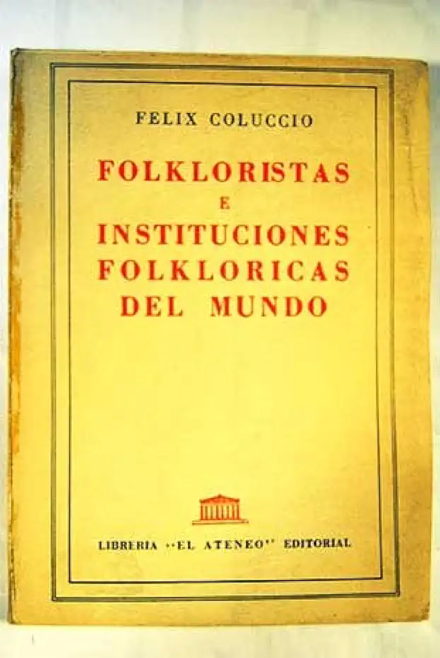 Capa do Livro Folkloristas e Instituciones Folkloricas del Mundo - Felix Coluccio