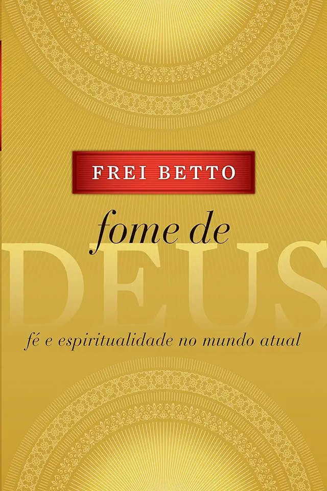 Capa do Livro Fome de Deus - Fé e Espiritualidade no Mundo Atual - Frei Betto