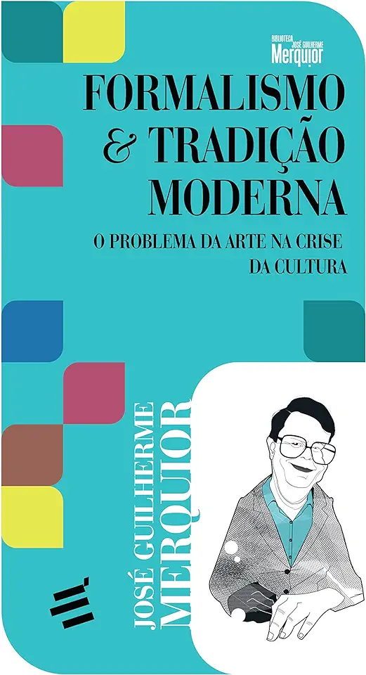 Capa do Livro Formalismo e Tradição Moderna - o Problema da Arte na Crise da Cultura - José Guilherme Merquior