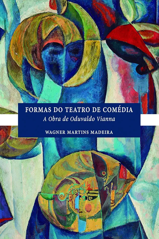 Capa do Livro Formas do Teatro de Comédia: A Obra de Oduvaldo Vianna - Wagner Martins Madeira