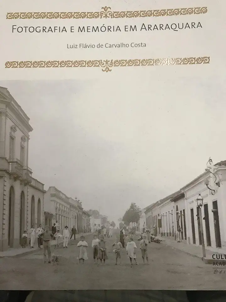 Capa do Livro Fotografia e Memória Em Araraquara - Luiz Flávio de Carvalho Costa