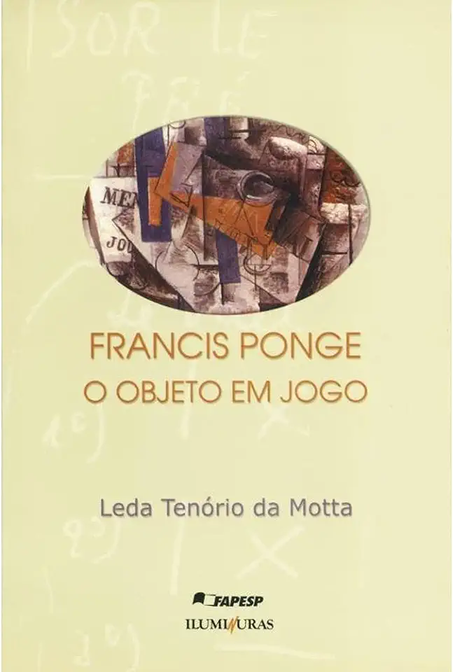 Capa do Livro Francis Ponge - o Objeto Em Jogo - Leda Tenório da Motta