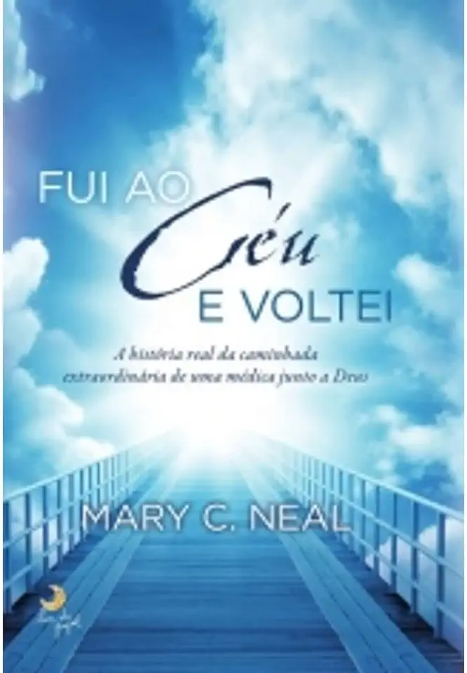 Capa do Livro Fui ao Céu e Voltei - Mary C. Neal