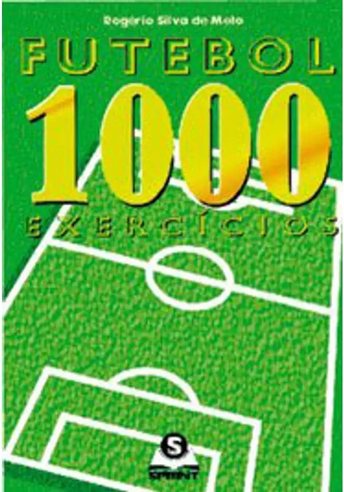 Capa do Livro Futebol 1000 Exercícios - Rogério Silva de Melo