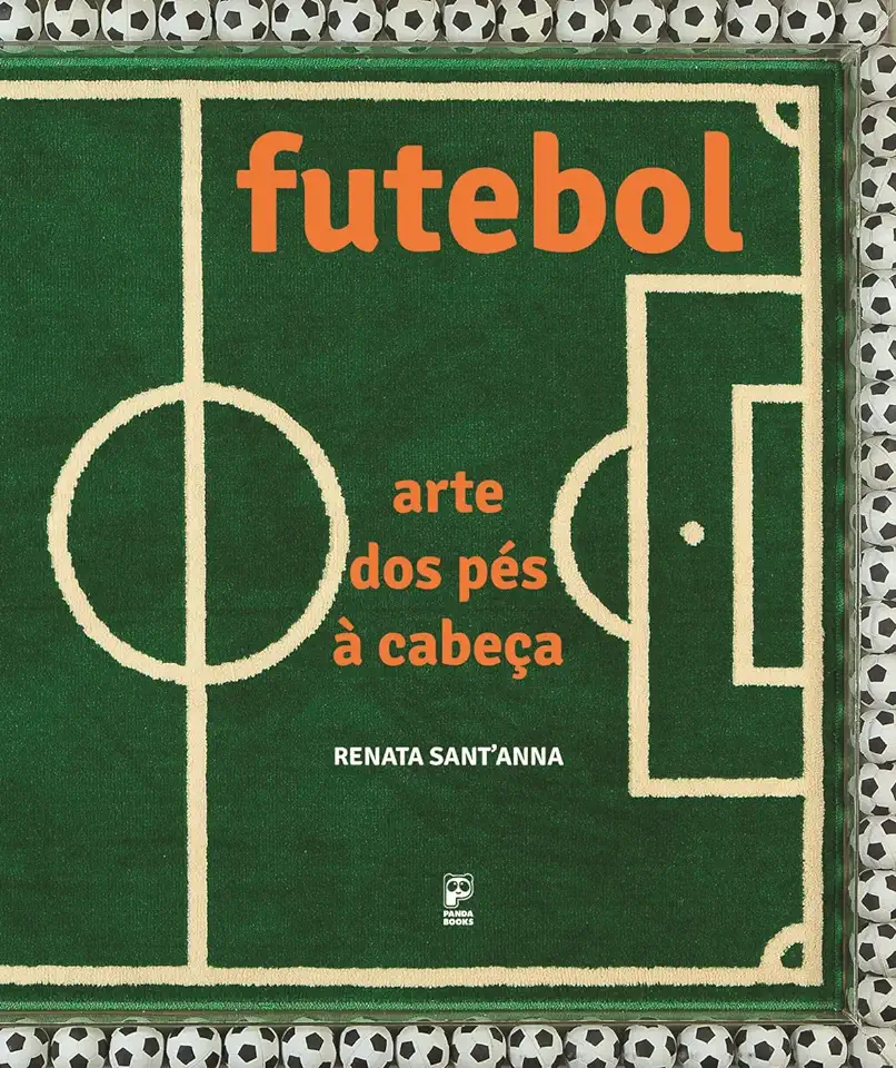 Capa do Livro Futebol: arte dos pés à cabeça - Renata Santanna