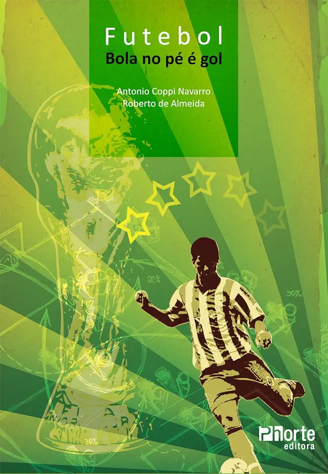 Capa do Livro Futebol Bola no Pé é Gol - Antonio Coppi Navarro