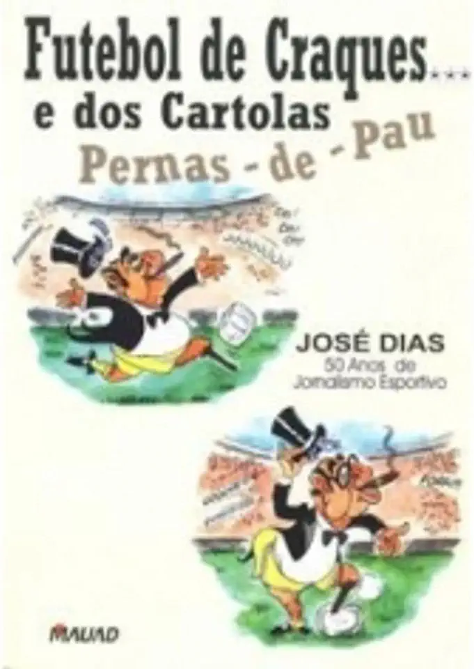 Capa do Livro Futebol de Craques e dos Cartolas Pernas de Pau - José Dias