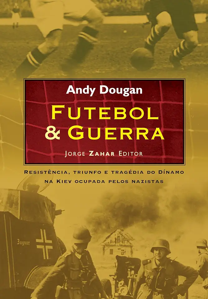 Capa do Livro Futebol e Guerra - Andy Dougan