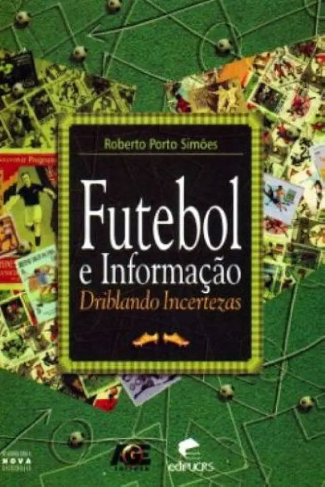 Capa do Livro Futebol e Informação: Driblando Incertezas - Roberto Porto Simões