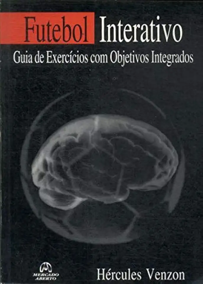 Capa do Livro Futebol Interativo - Guia de Exercícios com Objetivos Integrados - Hércules Venzon