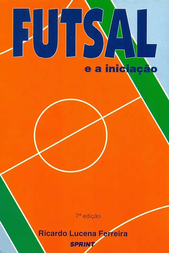 Capa do Livro Futsal e a Iniciação - Ricardo Lucena Ferreira