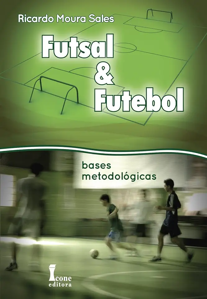 Capa do Livro Futsal & Futebol - Bases Metodológicas - Ricardo Moura Sales