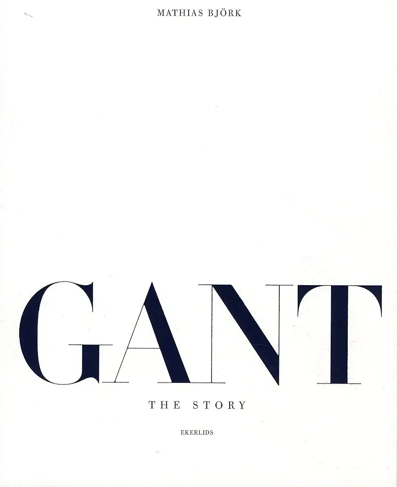 Capa do Livro Gant the Story - Mathias Björk