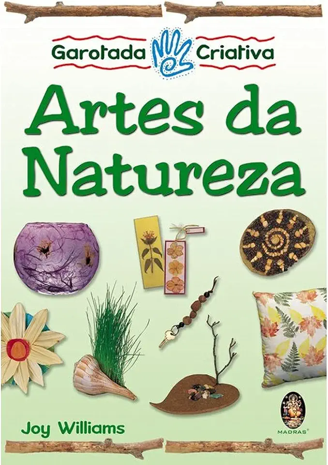 Capa do Livro GAROTADA CRIATIVA ARTES DA NATUREZA - Joy Williams