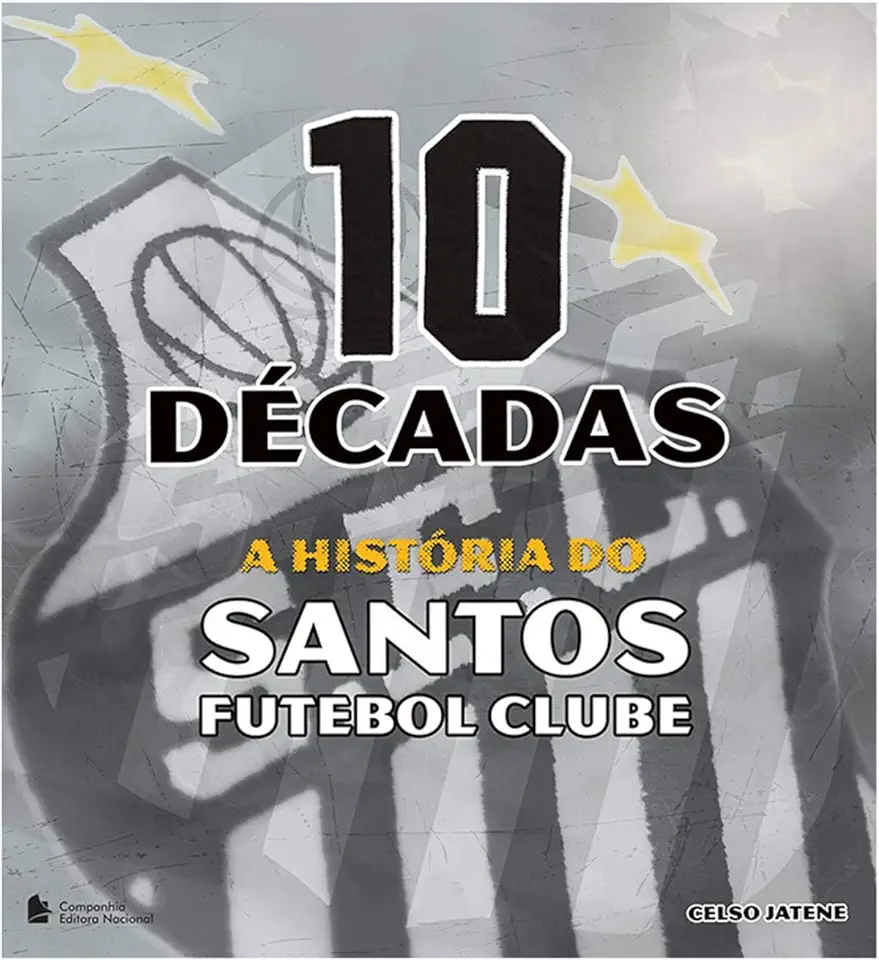 Capa do Livro 10 Décadas: a História do Santos Futebol Clube - Celso Jatene