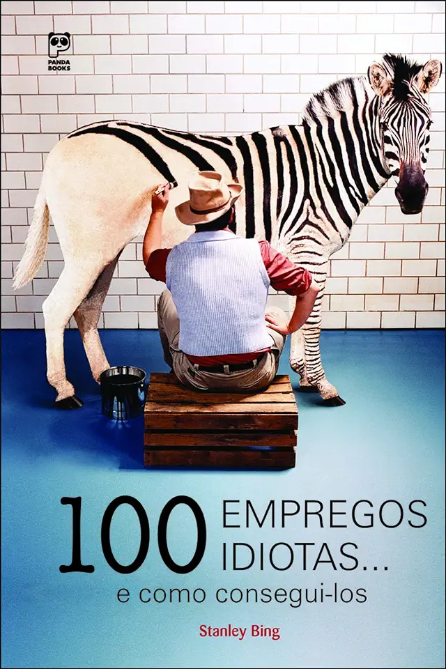 Capa do Livro 100 Empregos Idiotas e Como Consegui-los - Stanley Bing