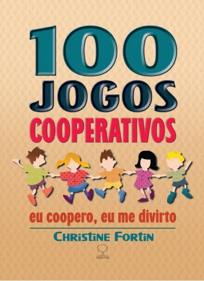 Capa do Livro 100 JOGOS COOPERATIVOS - FORTIN CHRISTINE