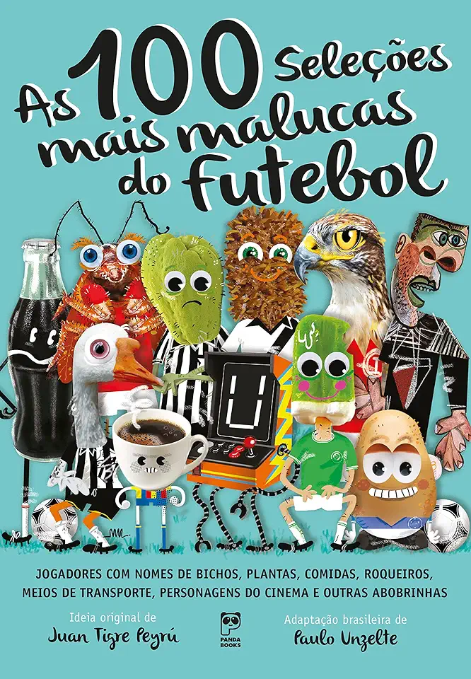 Capa do Livro 100 Seleções Mais Malucas do Futebol, As - Juan Tigre Peyrú