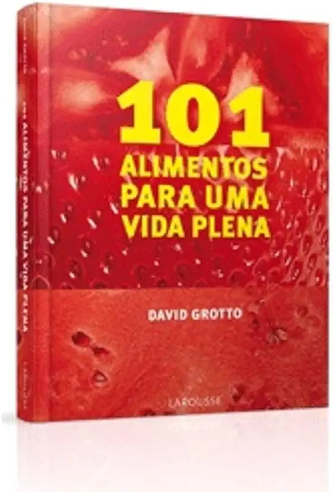 Capa do Livro 101 Alimentos para uma Vida Plena - David Grotto