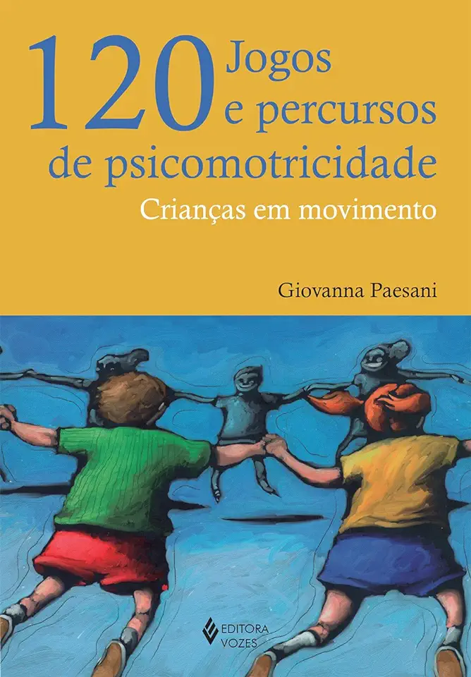 Capa do Livro 120 Jogos e Percursos de Psicomotricidade: Crianças Em Movimento - Giovanna Paesani